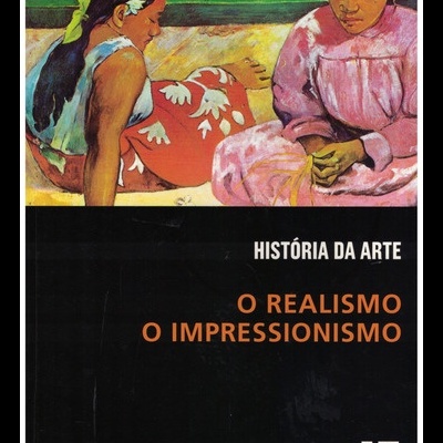 História da Arte - 15 - O Realismo / O Impressionismo