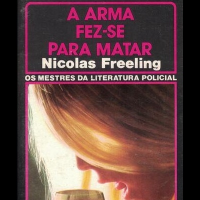 A Arma Fez-se Para Matar | de Nicolas Freeling