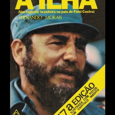 A Ilha (Um repórter brasileiro no país de Fidel Castro) | de Fernando Morais