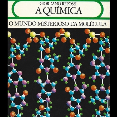 A Química - O Mundo Misterioso da Molécula | de Giordano Repossi