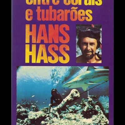 Entre Corais e Tubarões | de Hans Hass