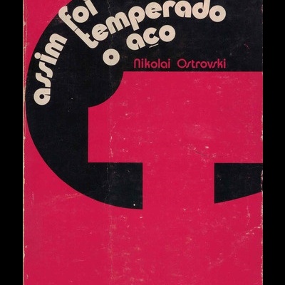 Assim Foi Temperado o Aço | de Nikolai Ostrovski