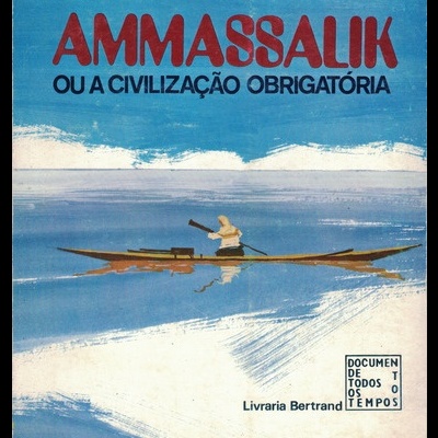 Ammassalik ou a Civilização Obrigatória | de Robert Gessain