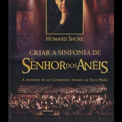 Howard Shore - Criar a Sinfonia de O Senhor dos Anéis [DVD]