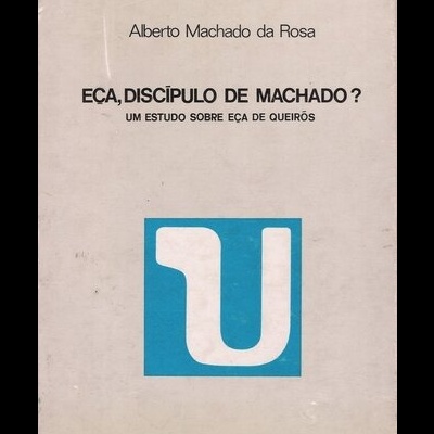 Eça, Discípulo de Machado? | de Alberto Machado da Rosa