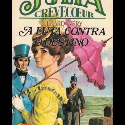 Julia Crèvecoeur - A Luta Contra o Destino | de Gérard Néry