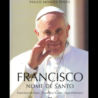 Francisco, Nome de Santo | de Alexandre Honrado, José Eduardo Franco e Paulo Mendes Pinto