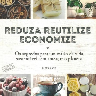 Reduza, Reutilize, Economize | de Alexa Kaye