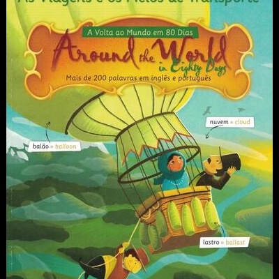 Dicionário Visual Bilingue: As Viagens e os Meios de Transporte - A Volta ao Mundo em 80 Dias / Around the World in Eighty Days