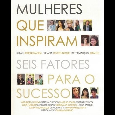 Mulheres Que Inspiram - Seis Fatores Para o Sucesso | de Luís Sítima, Margarida T. Santos e Maria Tavares Leal