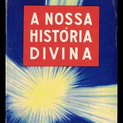 A Nossa História Divina - I - (Antigo Testamento) | de A. Amaral