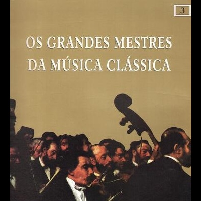 Classic Masters - Os Grandes Mestres da Música Clássica N.º 3
