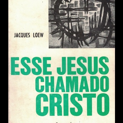 Esse Jesus Chamado Cristo | de Jacques Loew