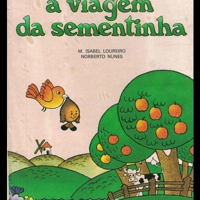 A Viagem da Sementinha | de M. Isabel Loureiro e Norberto Nunes