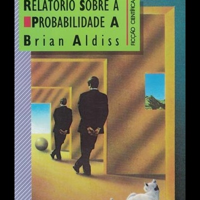 Relatório Sobre a Probabilidade A | de Brian Aldiss