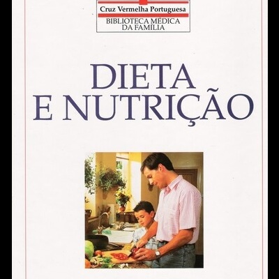 Biblioteca Médica da Família - Cruz Vermelha Portuguesa: Dieta e Nutrição