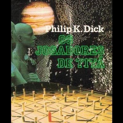 Os Jogadores de Titã | de Philip K. Dick