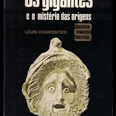 Os Gigantes e o Mistério das Origens | de Louis Charpentier