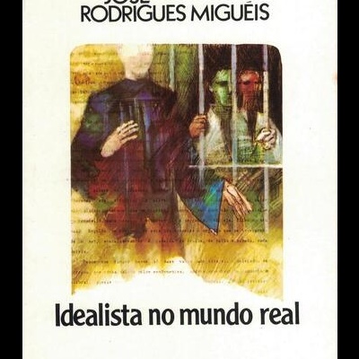 Idealista no Mundo Real | de José Rodrigues Miguéis