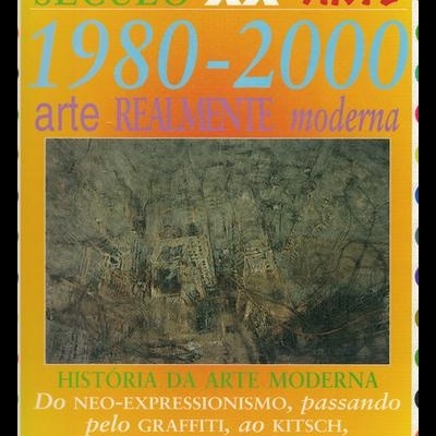 Século XX - Arte: 1980-2000 - Arte Realmente Moderna | de Clare Oliver