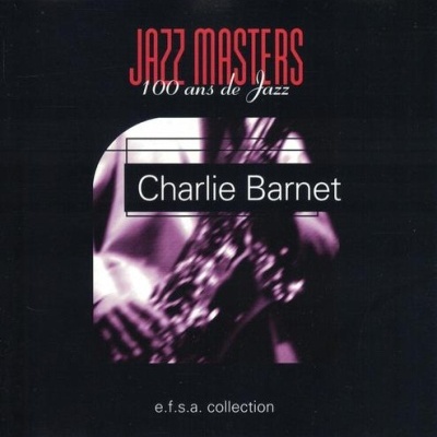 Charlie Barnet | Jazz Masters: 100 Ans de Jazz [CD]