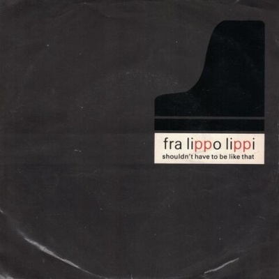 Fra Lippo Lippi | Shouldn't Have To Be Like That [Single]