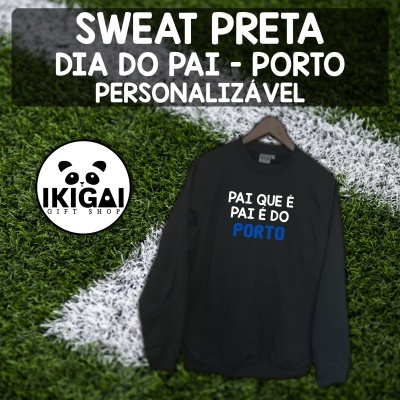 Sweat Preta Dia do Pai - Porto