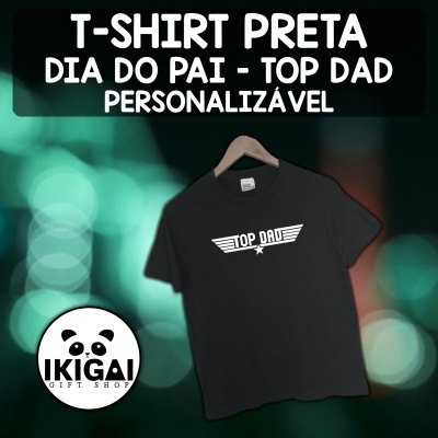 T-Shirt Preta Dia do Pai - Top Dad