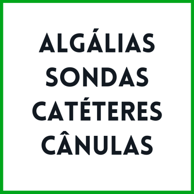 Algálias, Sondas, Catéteres, Cânulas