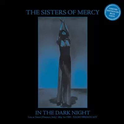 The Sisters Of Mercy In The Dark Night - Live at Tenax (Florence, Italy, May 1st 1985) Limited Edition Blue Vinyl