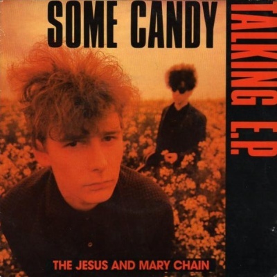 The Jesus And Mary Chain – Some Candy Talking E.P.