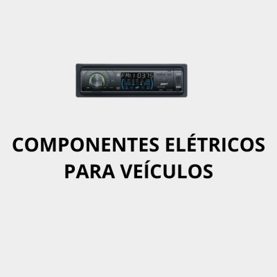 Componentes Elétricos para Veículos