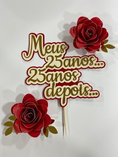 TOPO DE BOLO MEUS 25 ANOS, 25 ANOS DEPOIS