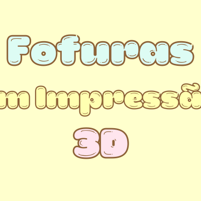 Fofuras em Impressão 3D