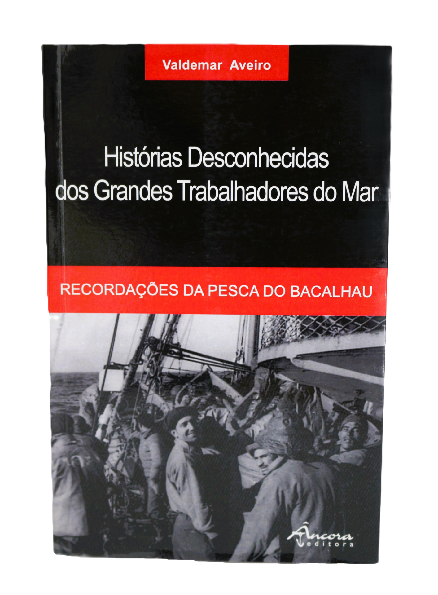 Histórias Desconhecidas dos Grandes Trabalhadores do Mar