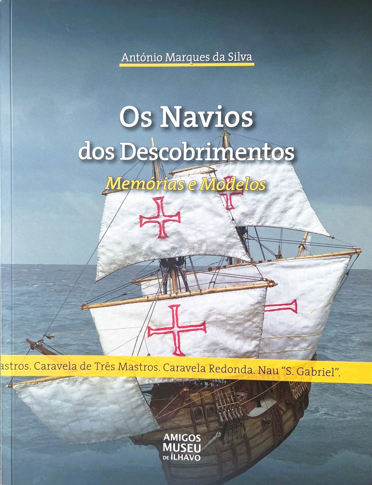 Os Navios dos Descobrimentos - Memórias e Modelos