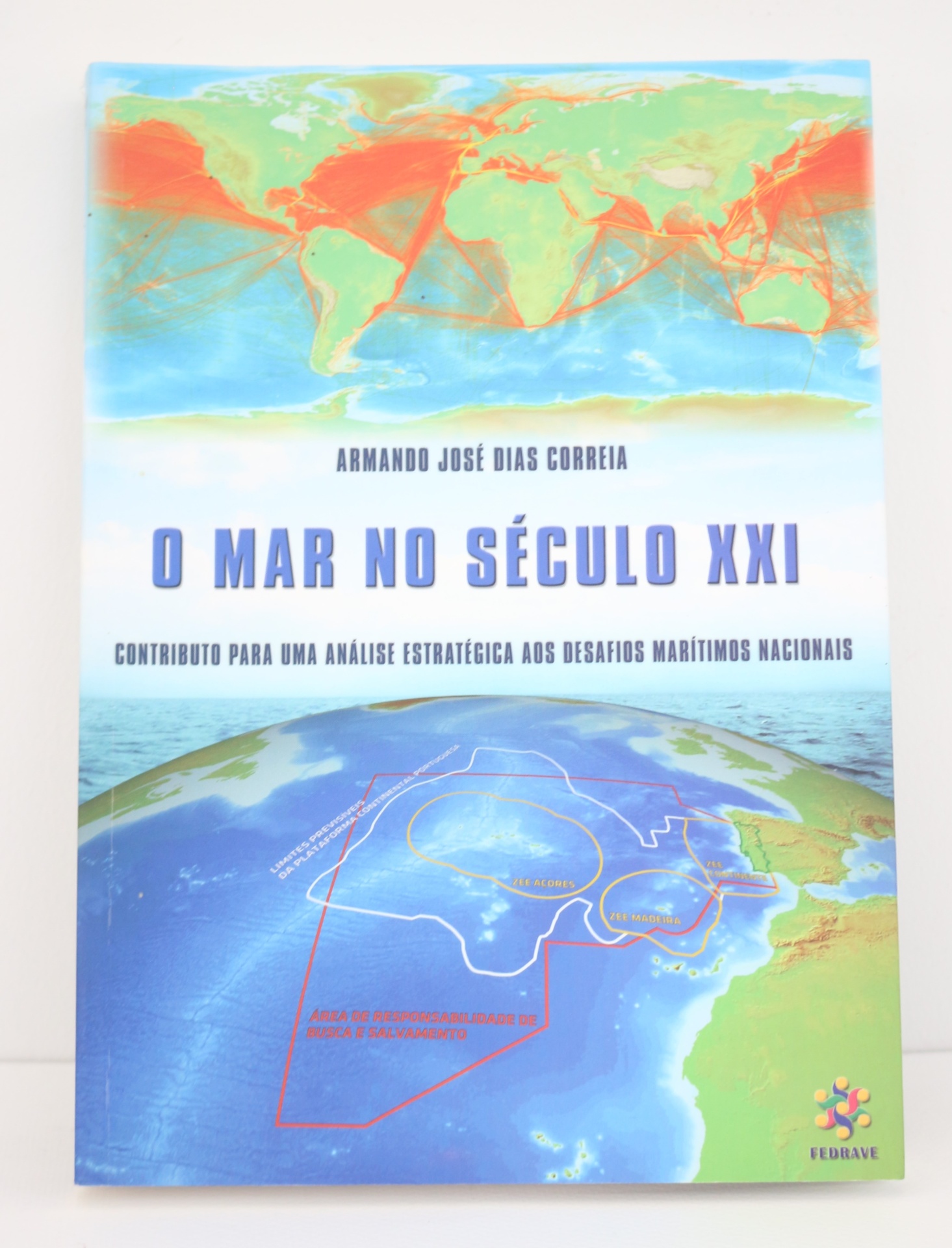 O Mar no Século XXI - Contributo para uma análise estratégica aos seus desafios marítimos nacionais