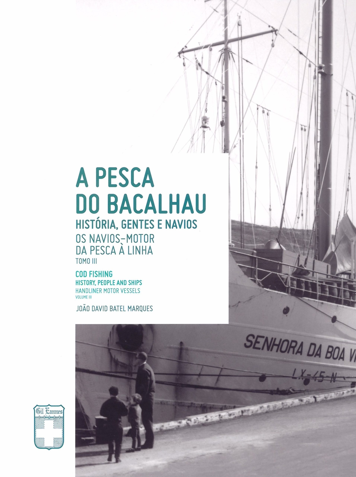 A Pesca do Bacalhau: Histórias, Gentes e Navio - "TOMO III - Os Navios-Motor da Pesca à Linha"