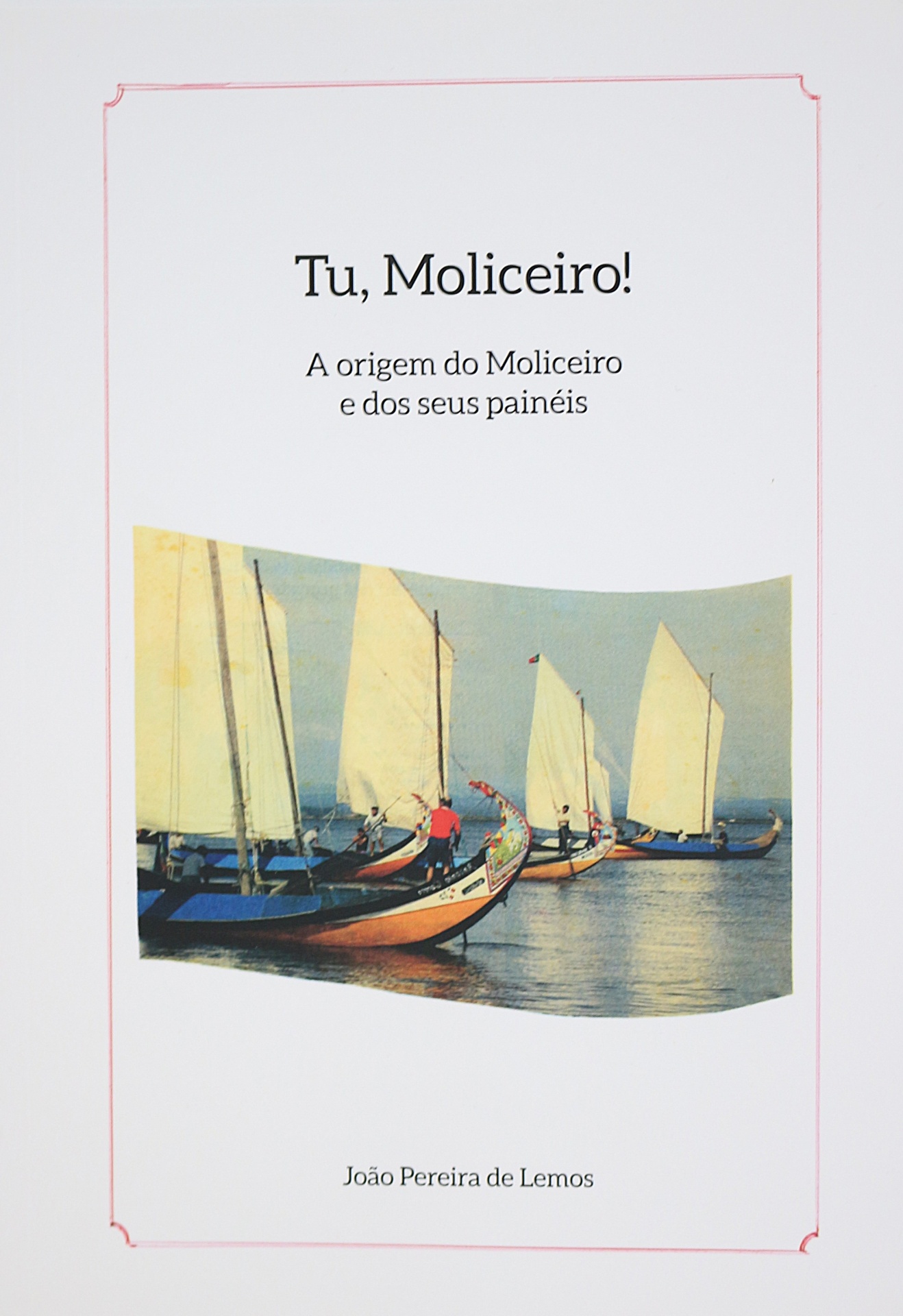 Tu, Moliceiro! A origem do Moliceiro e dos seus painéis