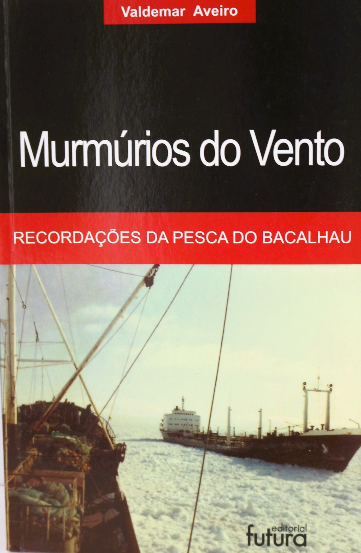 Murmúrios do Vento - Recordações da Pesca do Bacalhau