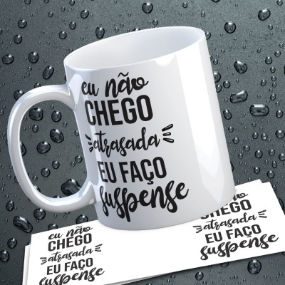 Caneca Eu Não Chego Atrasado(a)