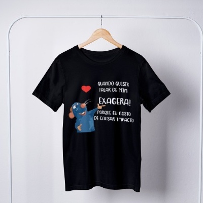 T-shirt Quando Quiseres Falares de Mim, Exagera!