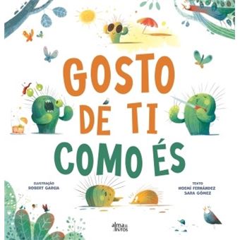 Gosto de ti como és - Noemí Fernández ; Sara Gómez Gosto de ti como és - Noemí Fernández ; Sara Gómez