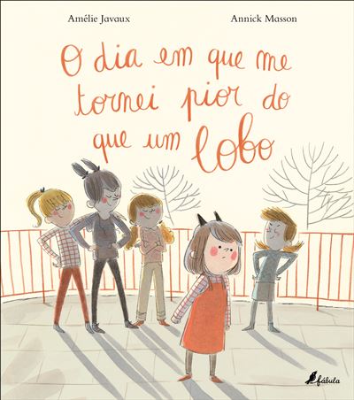 O Dia em que Me Tornei Pior do que um Lobo - Amélie Javaux O Dia em que Me Tornei Pior do que um Lobo - Amélie Javaux
