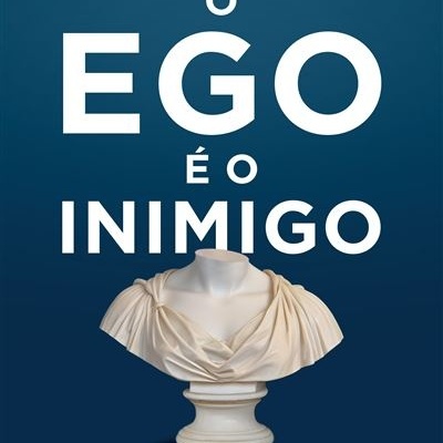 O Ego é o Inimigo - Ryan Holiday O Ego é o Inimigo - Ryan Holiday