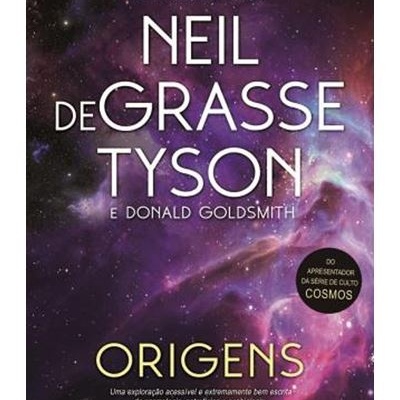 Origens - Neil deGrasse Tyson; Donald Goldsmith Origens - Neil deGrasse Tyson; Donald Goldsmith