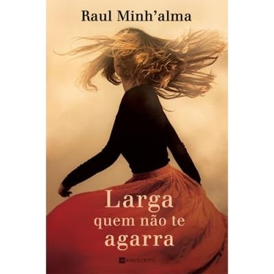 https://www.papier.pt/product/larga-quem-nao-te-agarra-raul-minh-alma