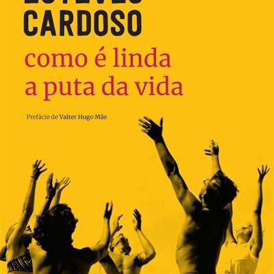 Como é linda a puta da vida - Miguel Esteves Cardoso