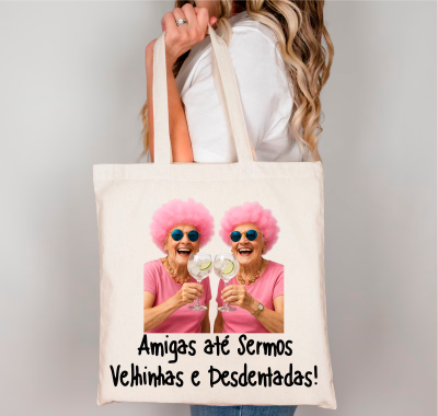Tote Bag personalizadas Amigas até sermos velhinhas e desdentadas