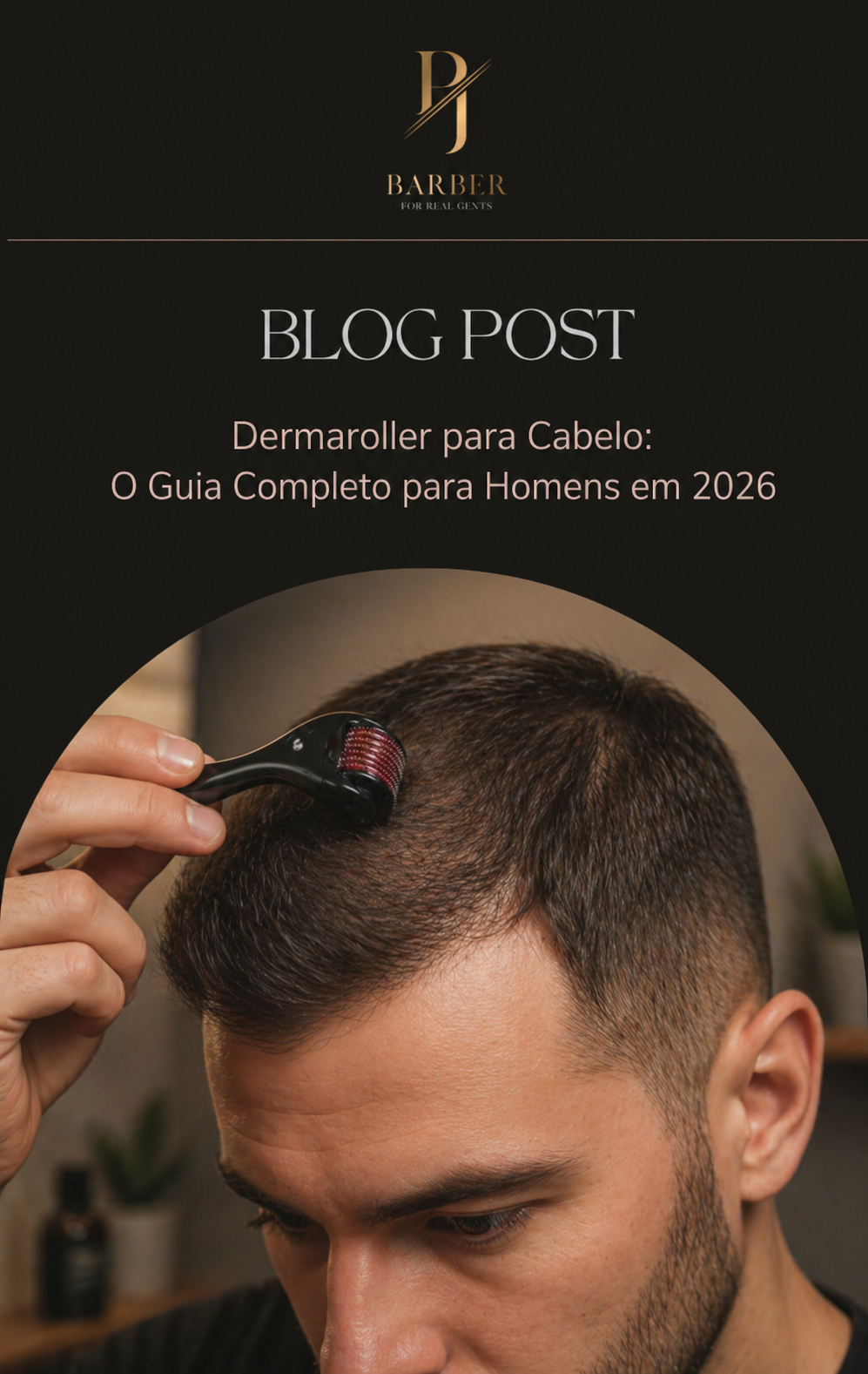 Dermaroller para Cabelo: O Guia Completo para Homens em 2026